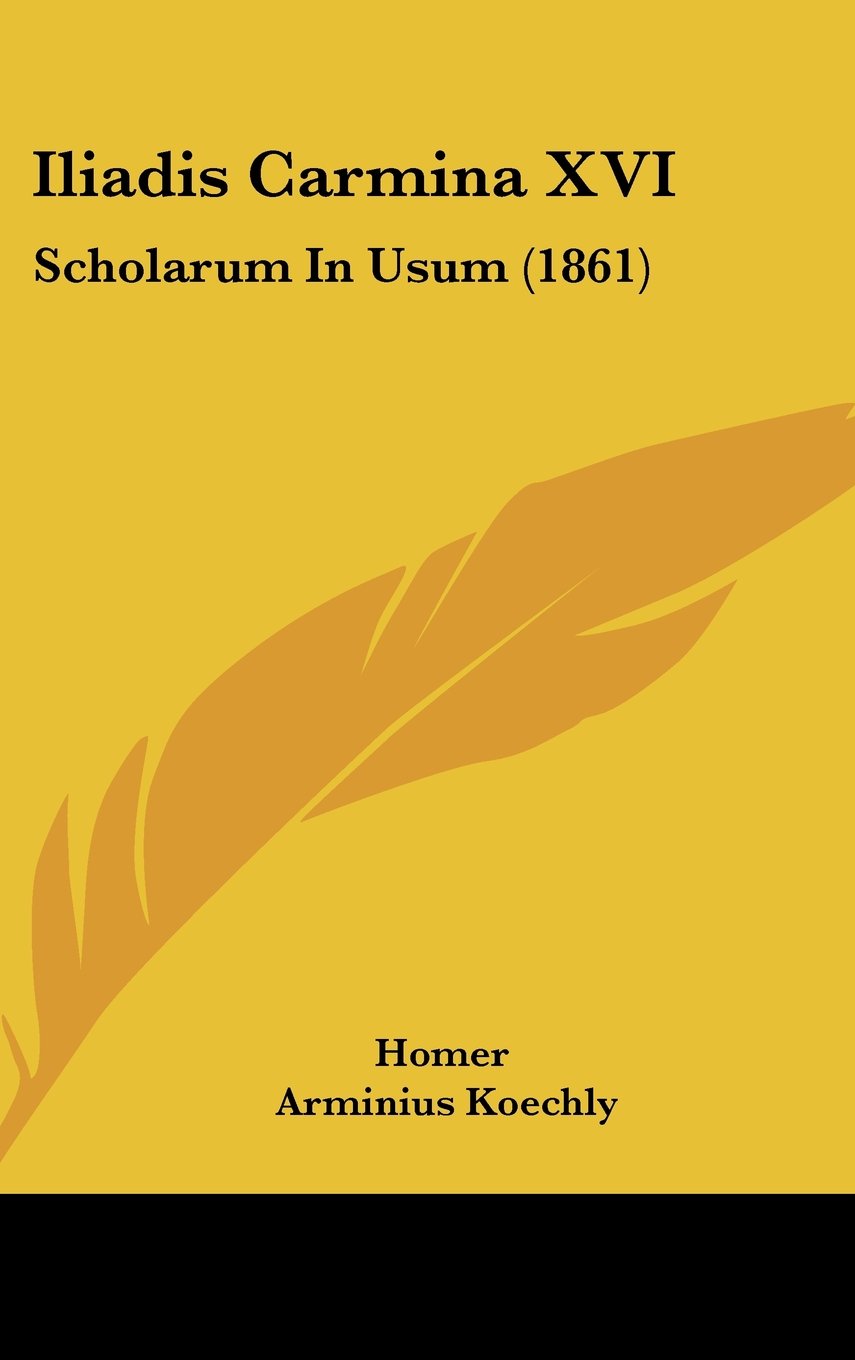 Iliadis Carmina XVI: Scholarum in Usum (1861) Books