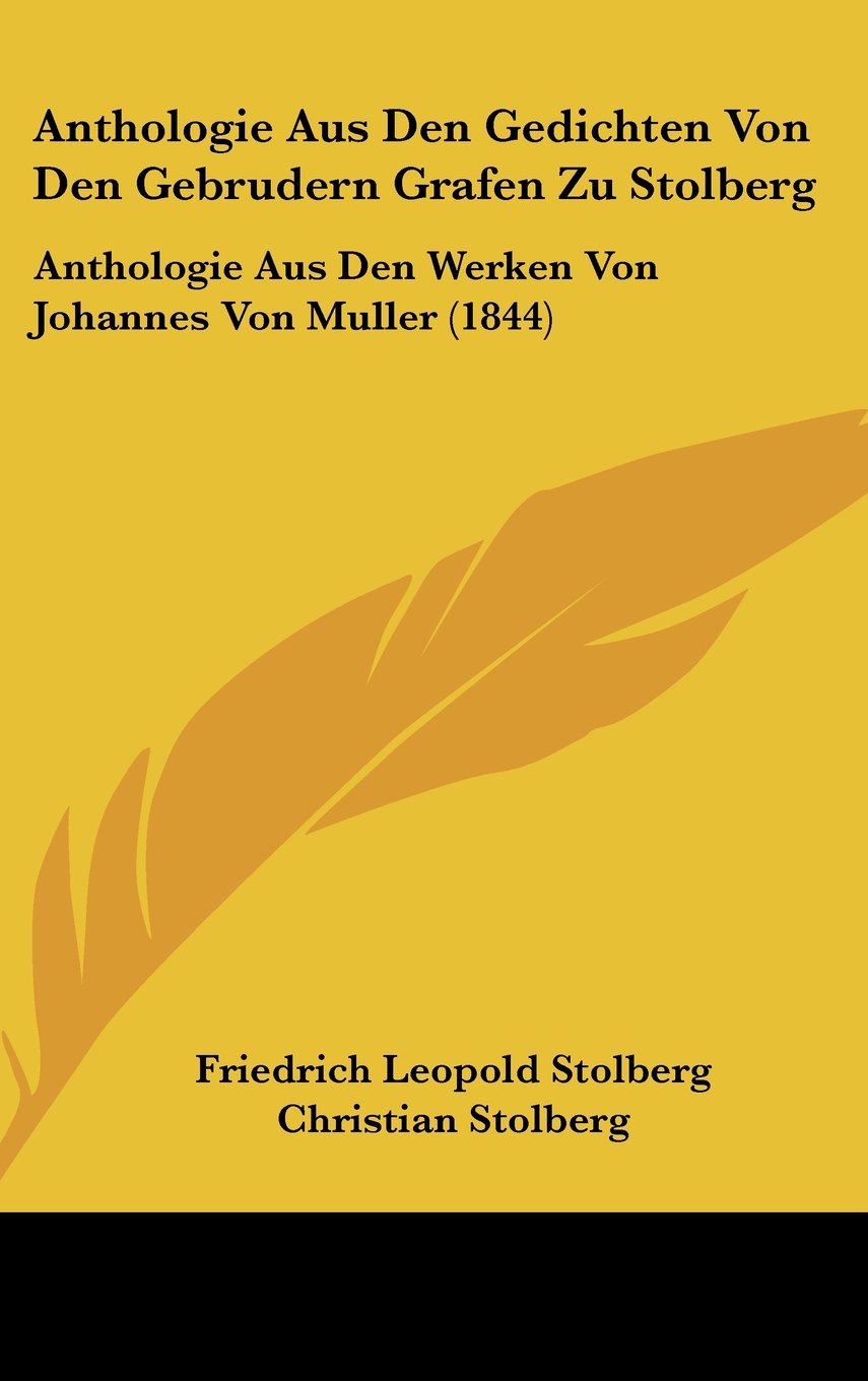 Anthologie Aus Den Gedichten Von Den Gebrudern Grafen Zu Stolberg: Anthologie Aus Den Werken Von Johannes Von Muller (1844) Books