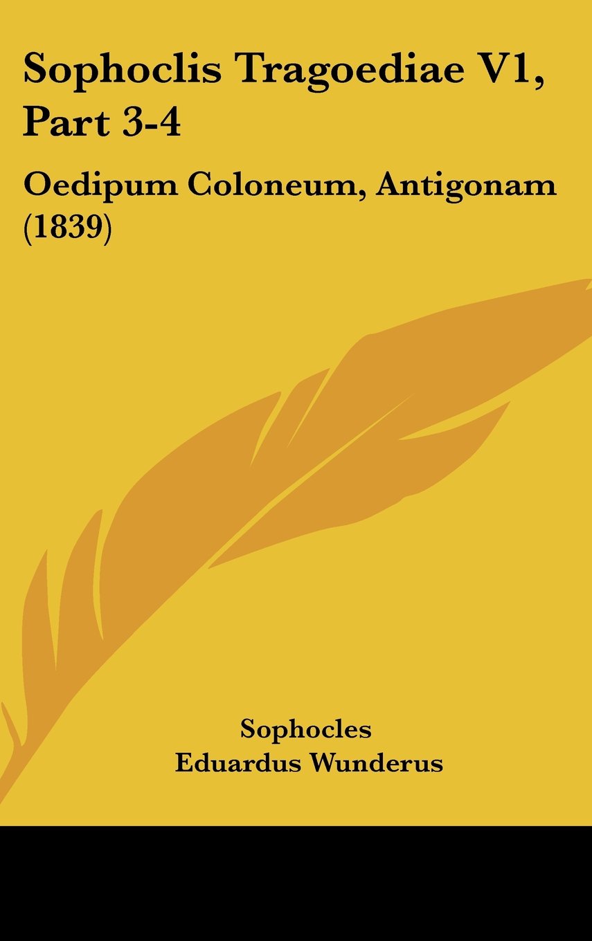 Sophoclis Tragoediae V1, Part 3-4: Oedipum Coloneum, Antigonam (1839) Books