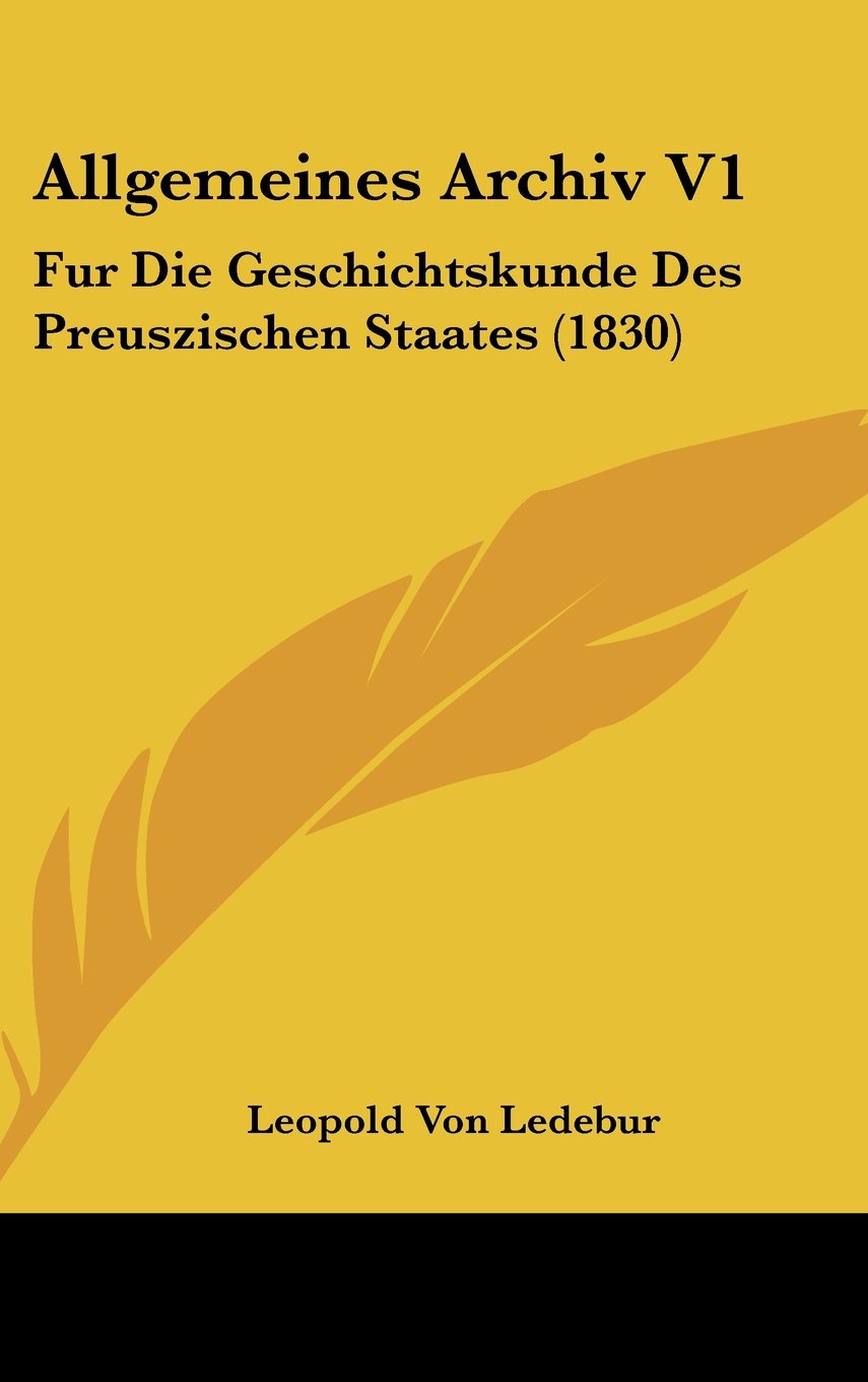 Allgemeines Archiv V1: Fur Die Geschichtskunde Des Preuszischen Staates (1830) Books