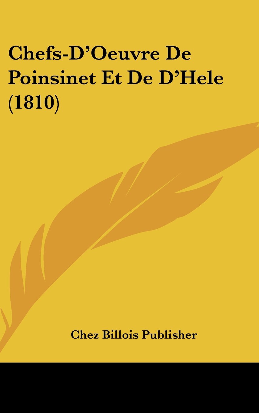 Chefs-D'Oeuvre De Poinsinet Et De D'Hele (1810) Contemporary literature