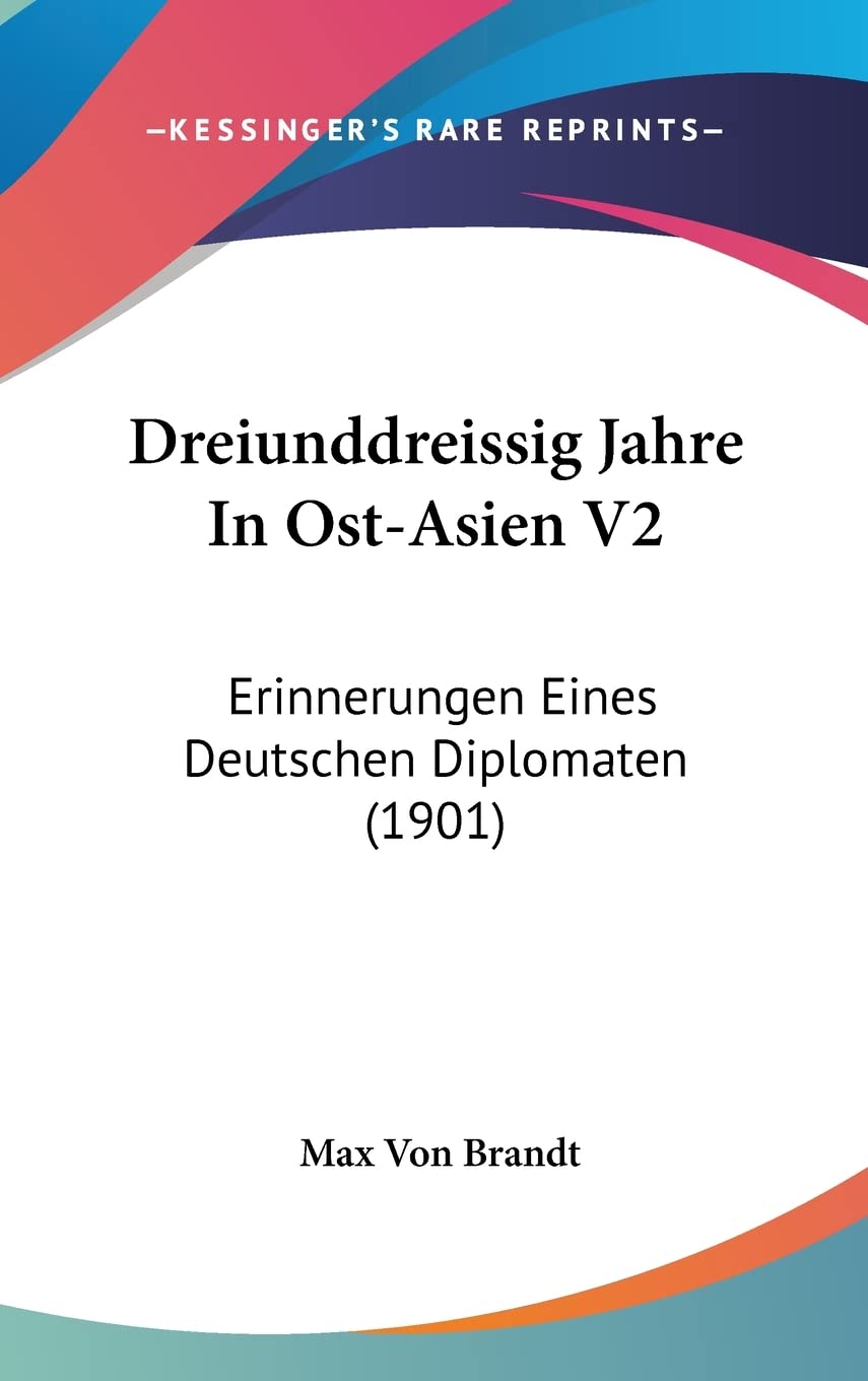 Dreiunddreissig Jahre In Ost-Asien V2: Erinnerungen Eines Deutschen Diplomaten (1901) Contemporary literature
