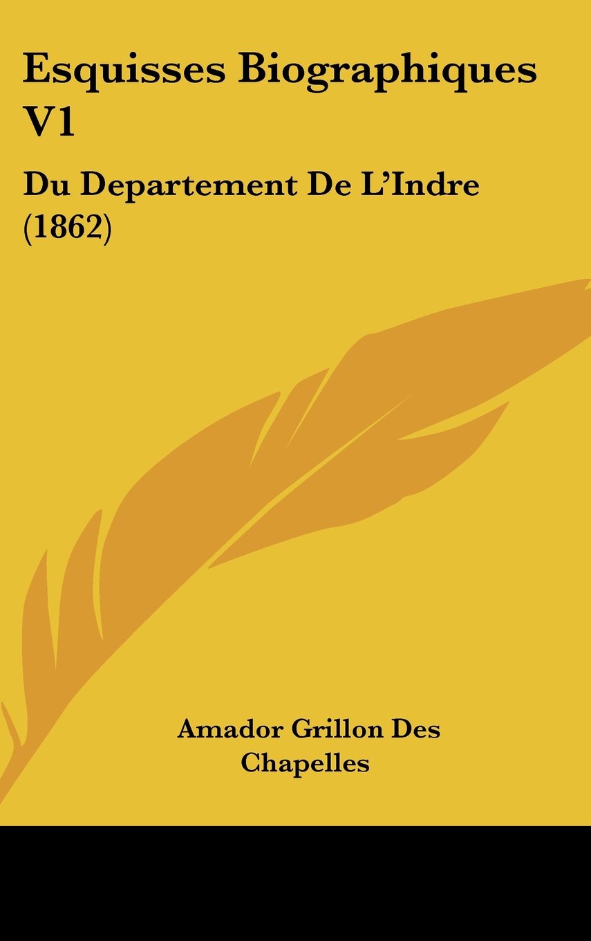 Esquisses Biographiques V1: Du Departement De L'Indre (1862) Books