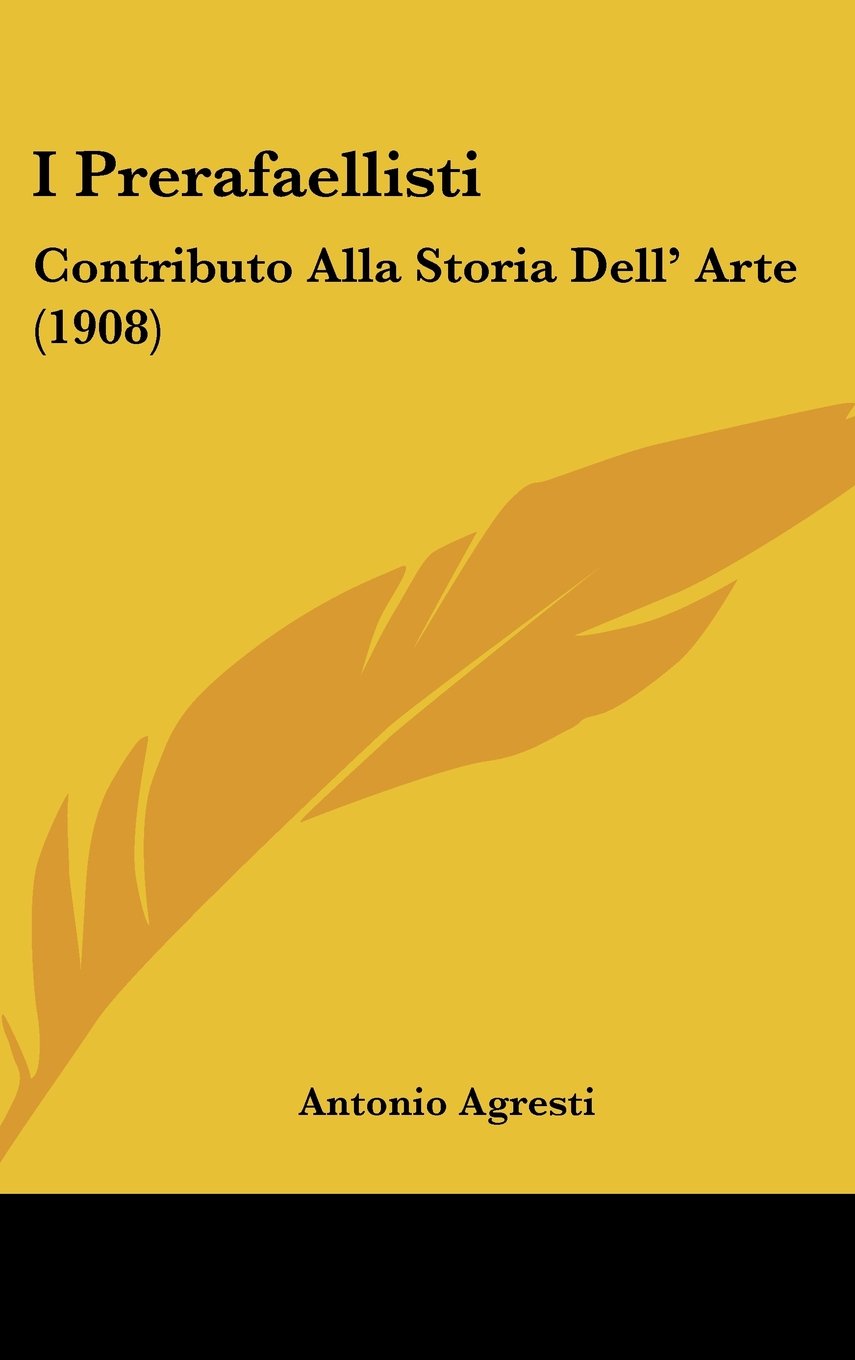 I Prerafaellisti: Contributo Alla Storia Dell' Arte (1908) Books