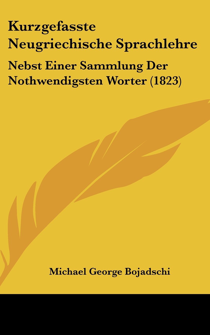 Kurzgefasste Neugriechische Sprachlehre: Nebst Einer Sammlung Der Nothwendigsten Worter (1823) Contemporary literature