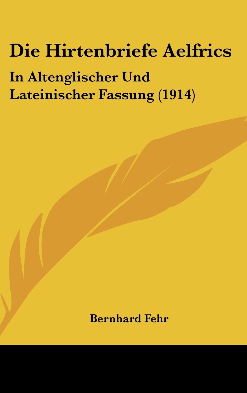 Die Hirtenbriefe Aelfrics: In Altenglischer Und Lateinischer Fassung (1914) Contemporary literature