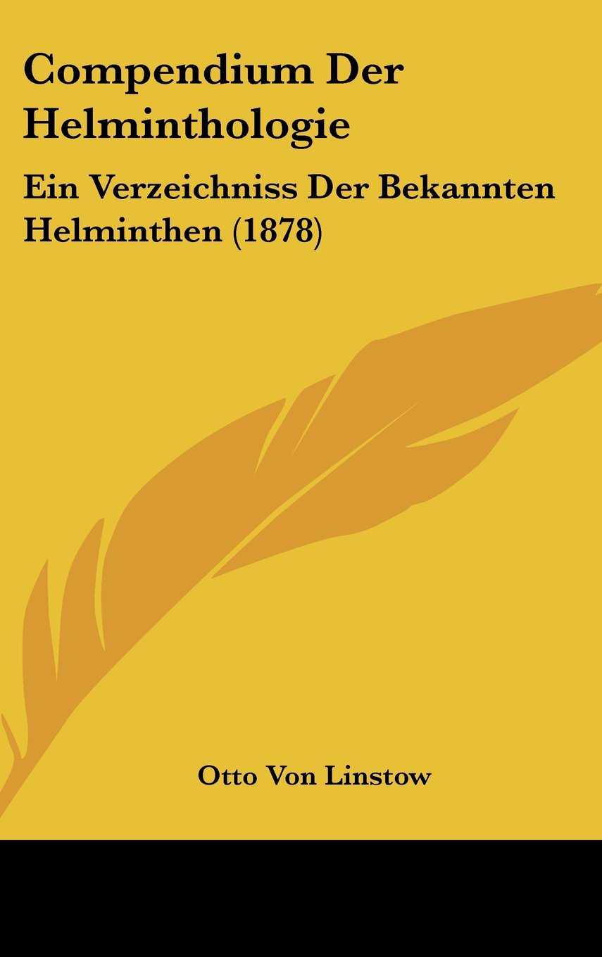 Compendium Der Helminthologie: Ein Verzeichniss Der Bekannten Helminthen (1878) Books