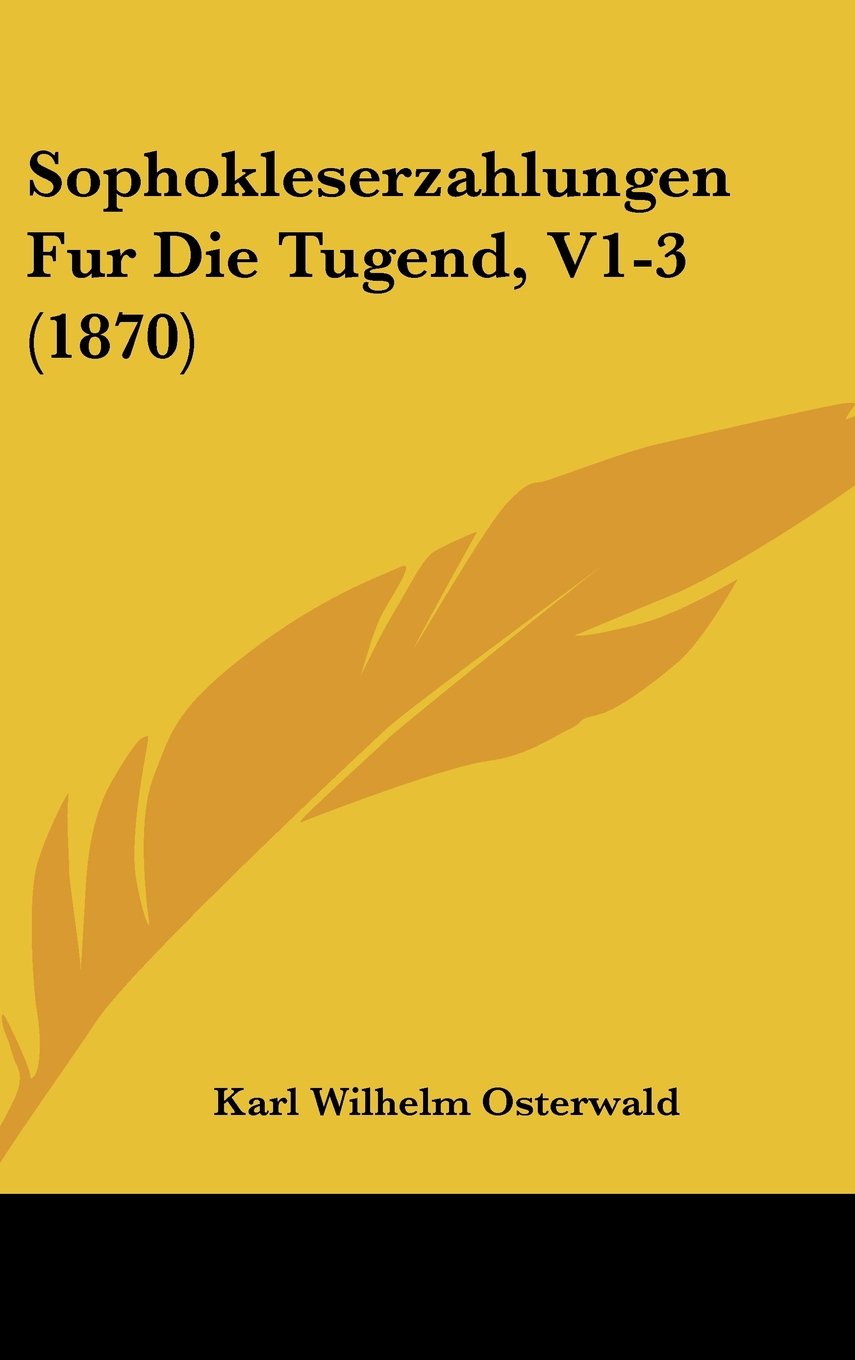 Sophokleserzahlungen Fur Die Tugend, V1-3 (1870) Books