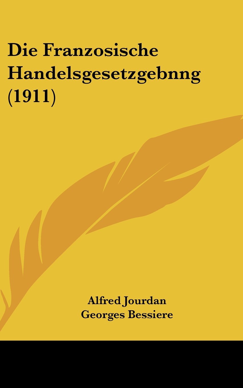 Die Franzosische Handelsgesetzgebnng (1911) Books