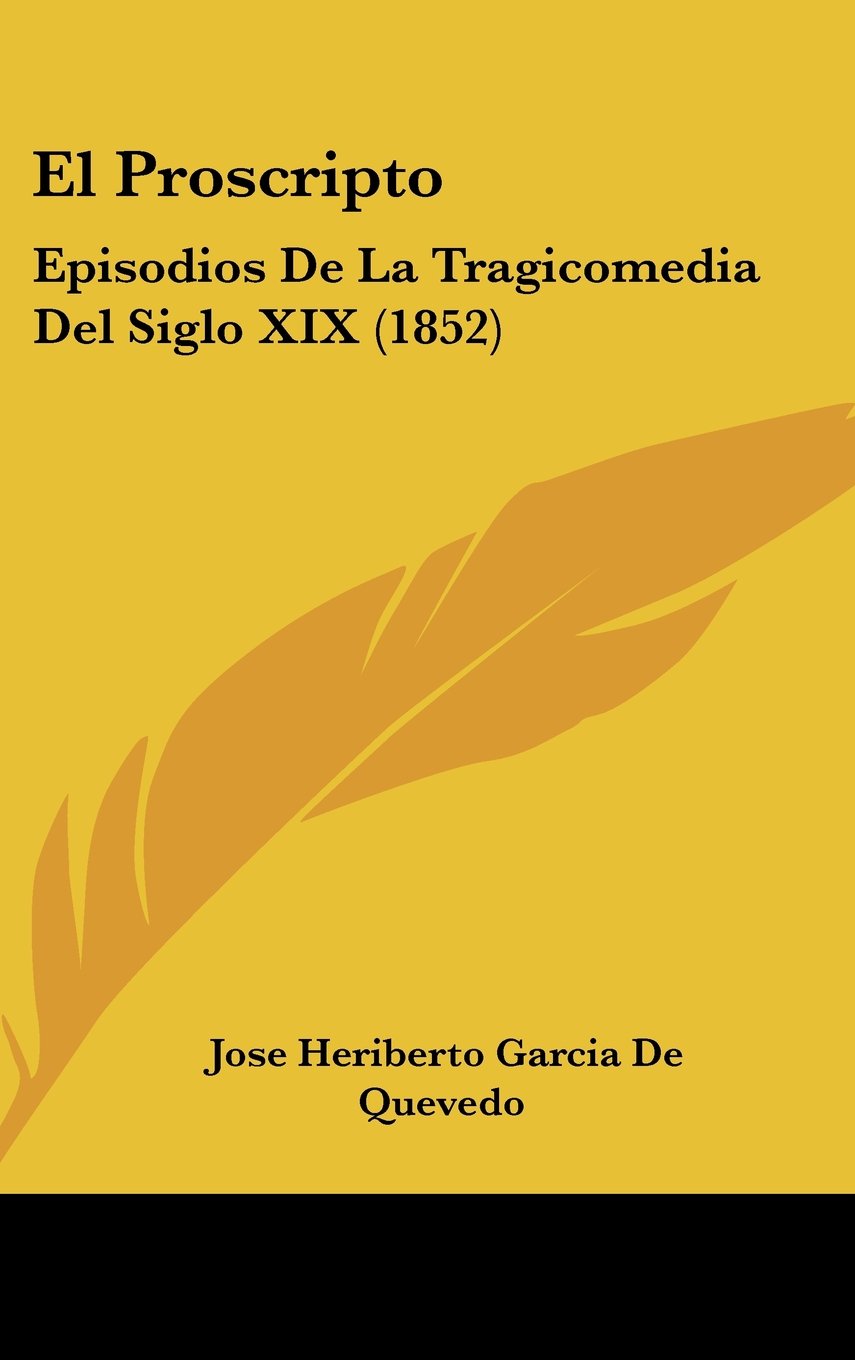 El Proscripto: Episodios De La Tragicomedia Del Siglo XIX (1852) Books