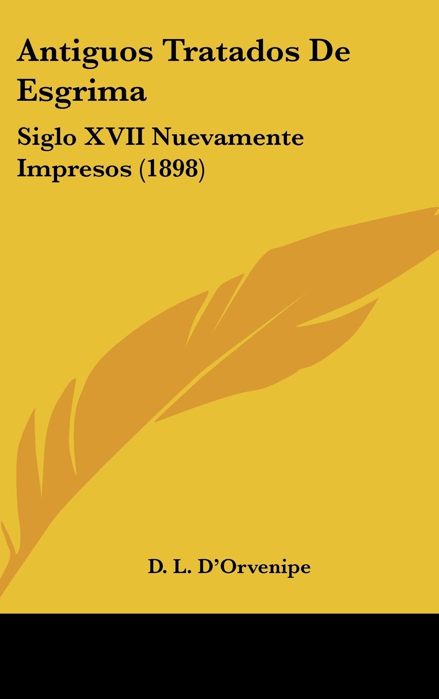 Antiguos Tratados De Esgrima: Siglo XVII Nuevamente Impresos (1898) Contemporary literature