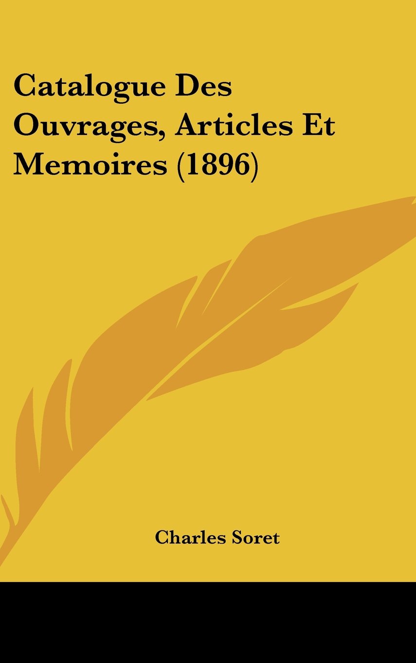 Catalogue Des Ouvrages, Articles Et Memoires (1896) Books