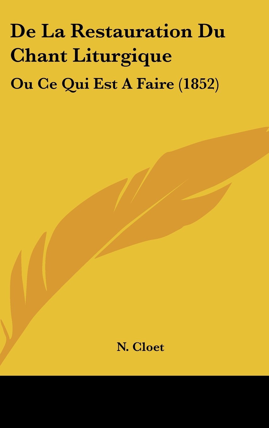 De La Restauration Du Chant Liturgique: Ou Ce Qui Est A Faire (1852) Books