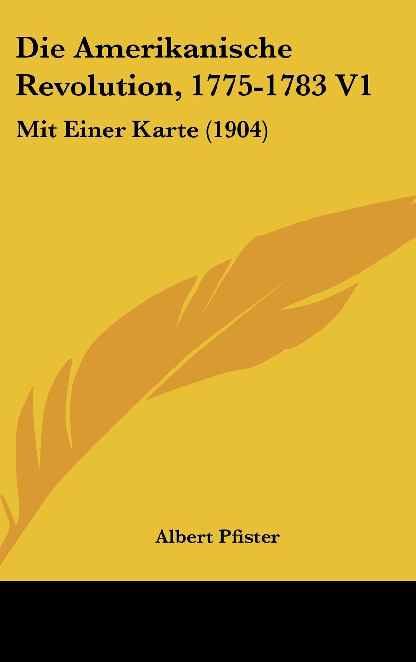 Die Amerikanische Revolution, 1775-1783 V1: Mit Einer Karte (1904) Books