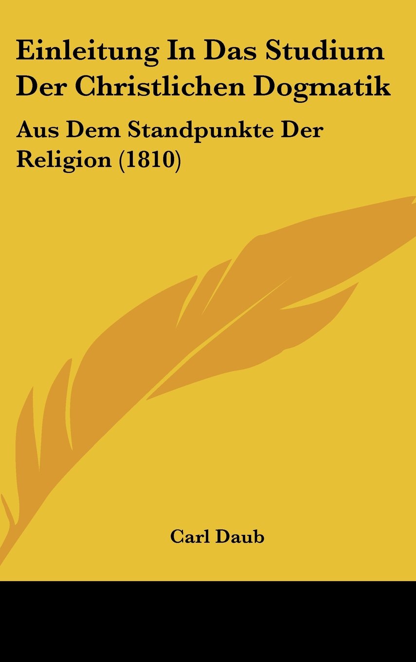 Einleitung In Das Studium Der Christlichen Dogmatik: Aus Dem Standpunkte Der Religion (1810) Books