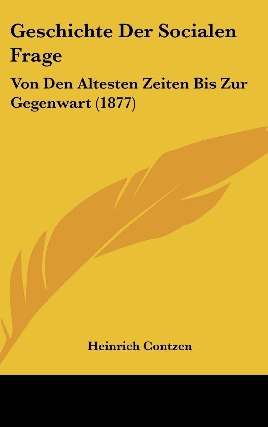 Geschichte Der Socialen Frage: Von Den Altesten Zeiten Bis Zur Gegenwart (1877) Books