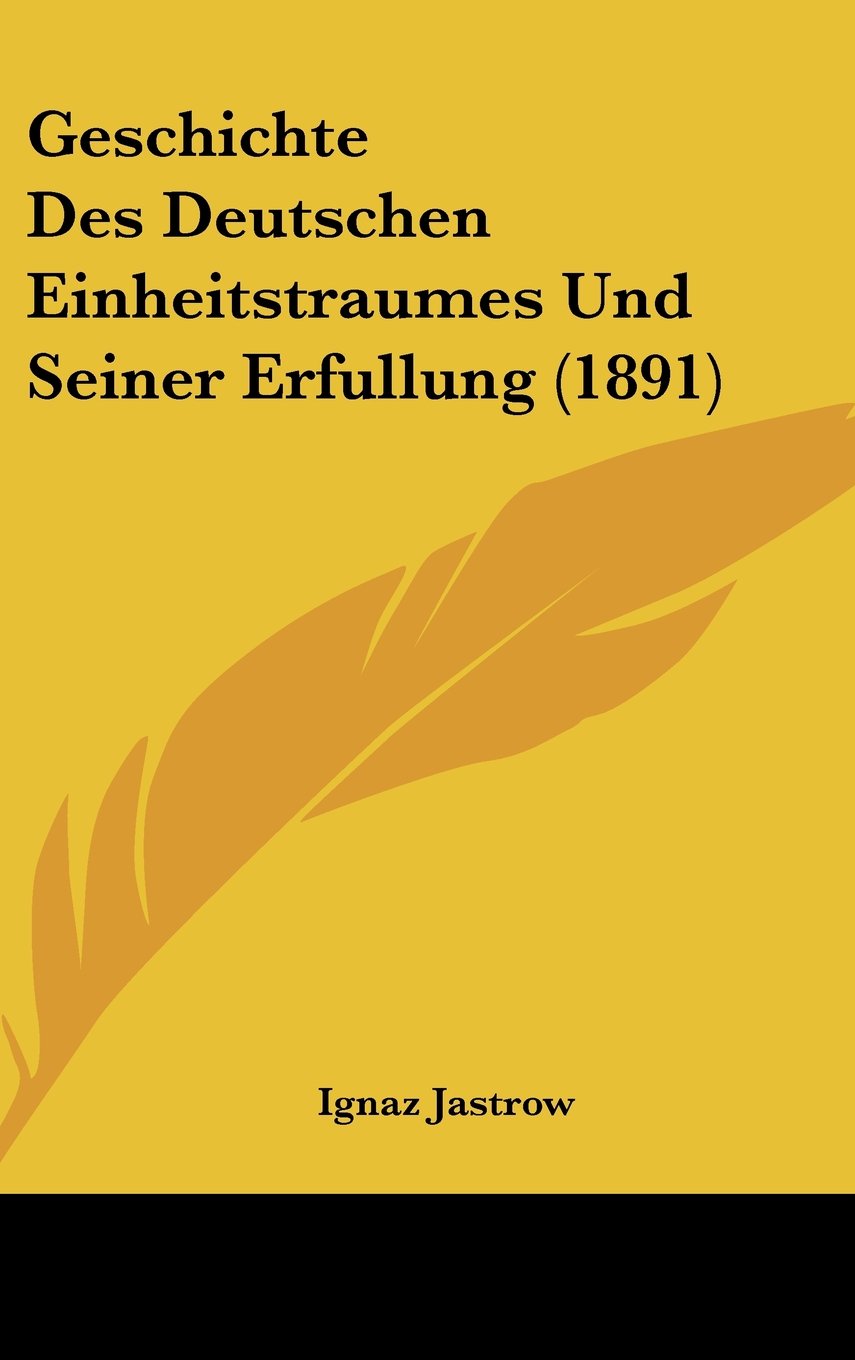 Geschichte Des Deutschen Einheitstraumes Und Seiner Erfullung (1891) Books