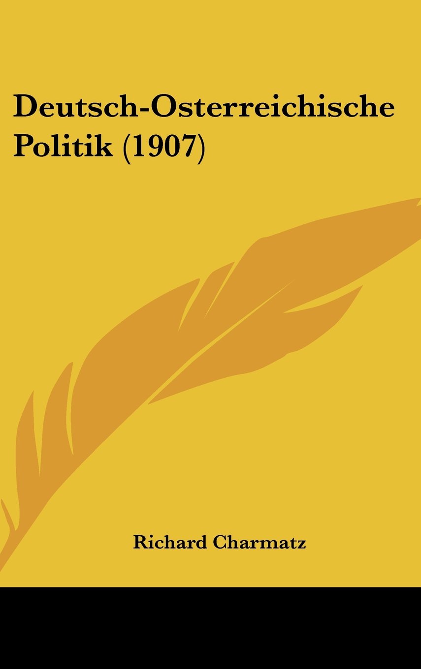 Deutsch-Osterreichische Politik (1907) Books