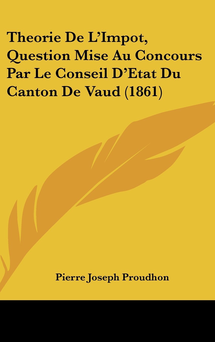 Theorie De L'Impot, Question Mise Au Concours Par Le Conseil D'Etat Du Canton De Vaud (1861) Books