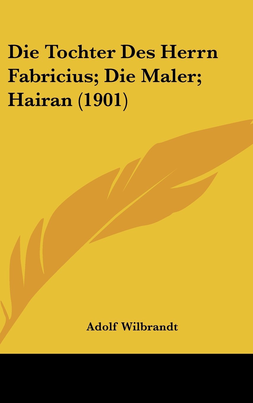 Die Tochter Des Herrn Fabricius; Die Maler; Hairan (1901) Books