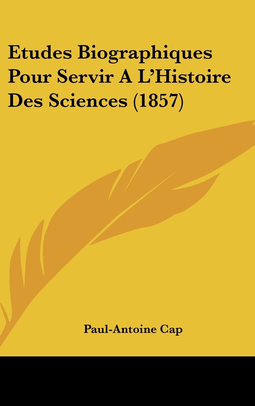 Etudes Biographiques Pour Servir A L'Histoire Des Sciences (1857) Books