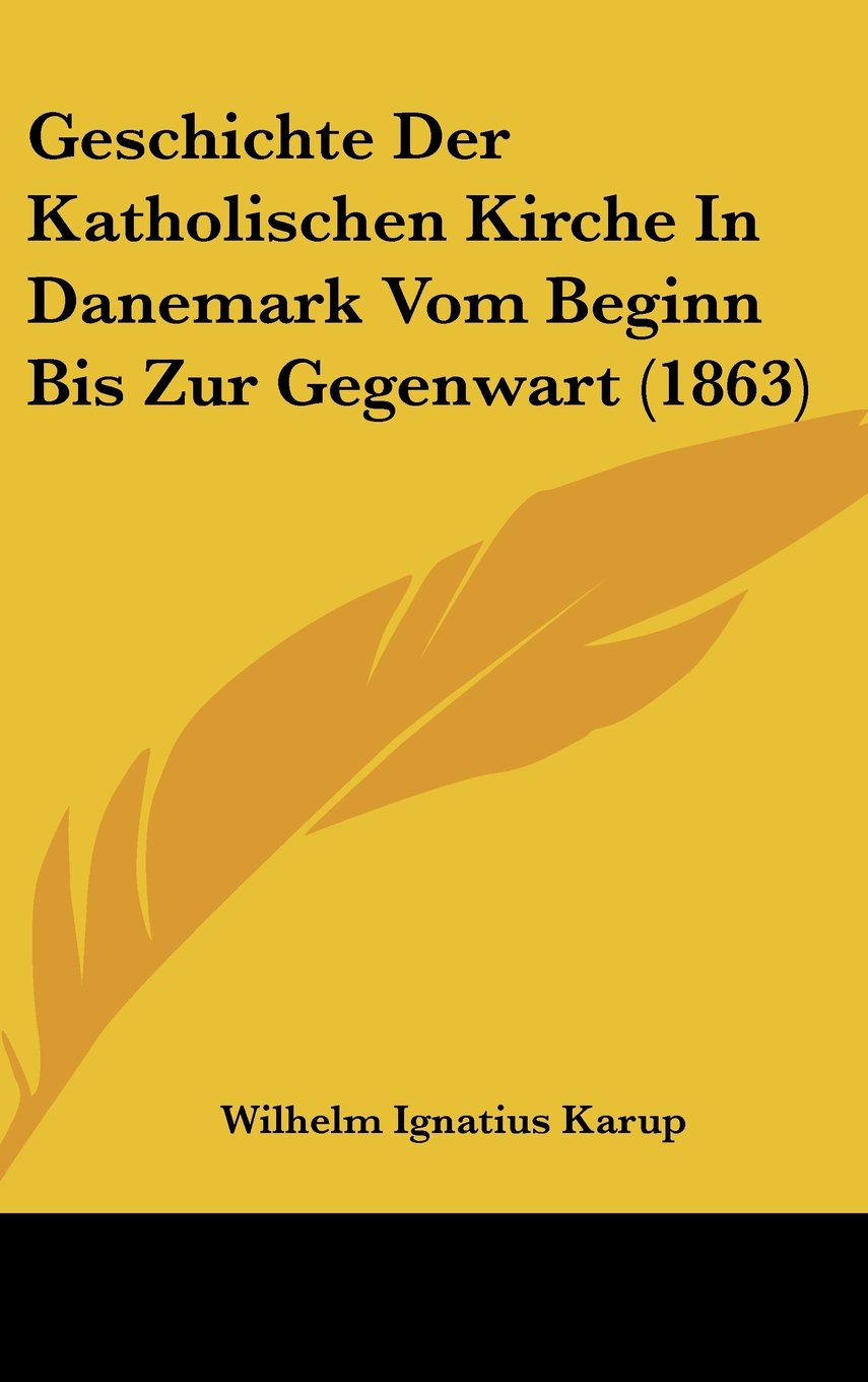 Geschichte Der Katholischen Kirche In Danemark Vom Beginn Bis Zur Gegenwart (1863) Books