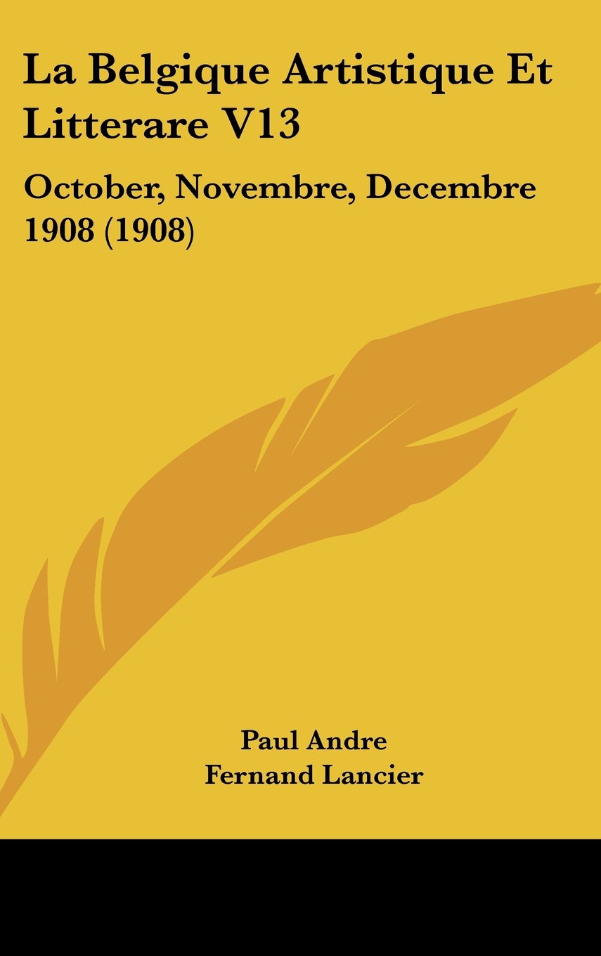La Belgique Artistique Et Litterare V13: October, Novembre, Decembre 1908 (1908) Contemporary literature