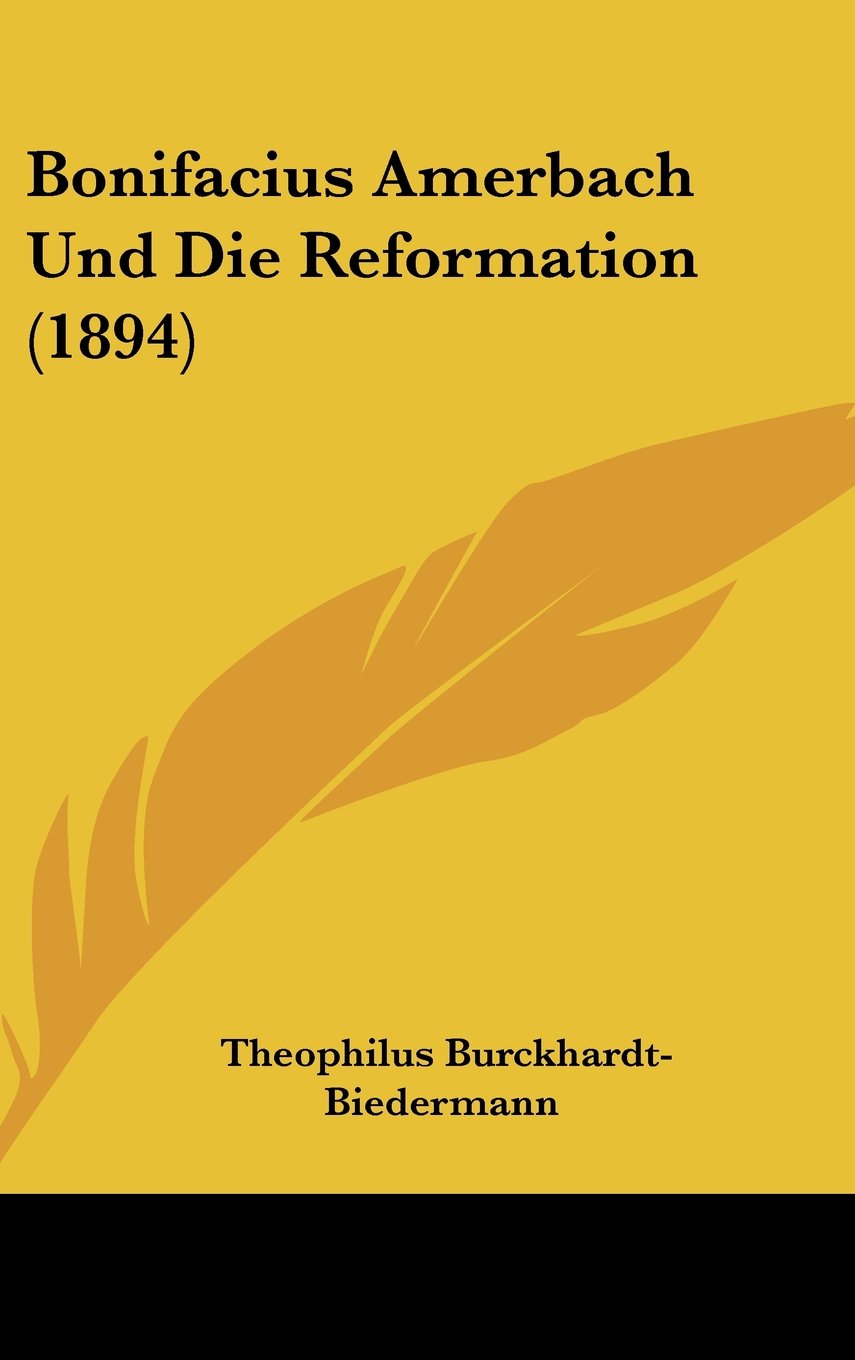 Bonifacius Amerbach Und Die Reformation (1894) Books