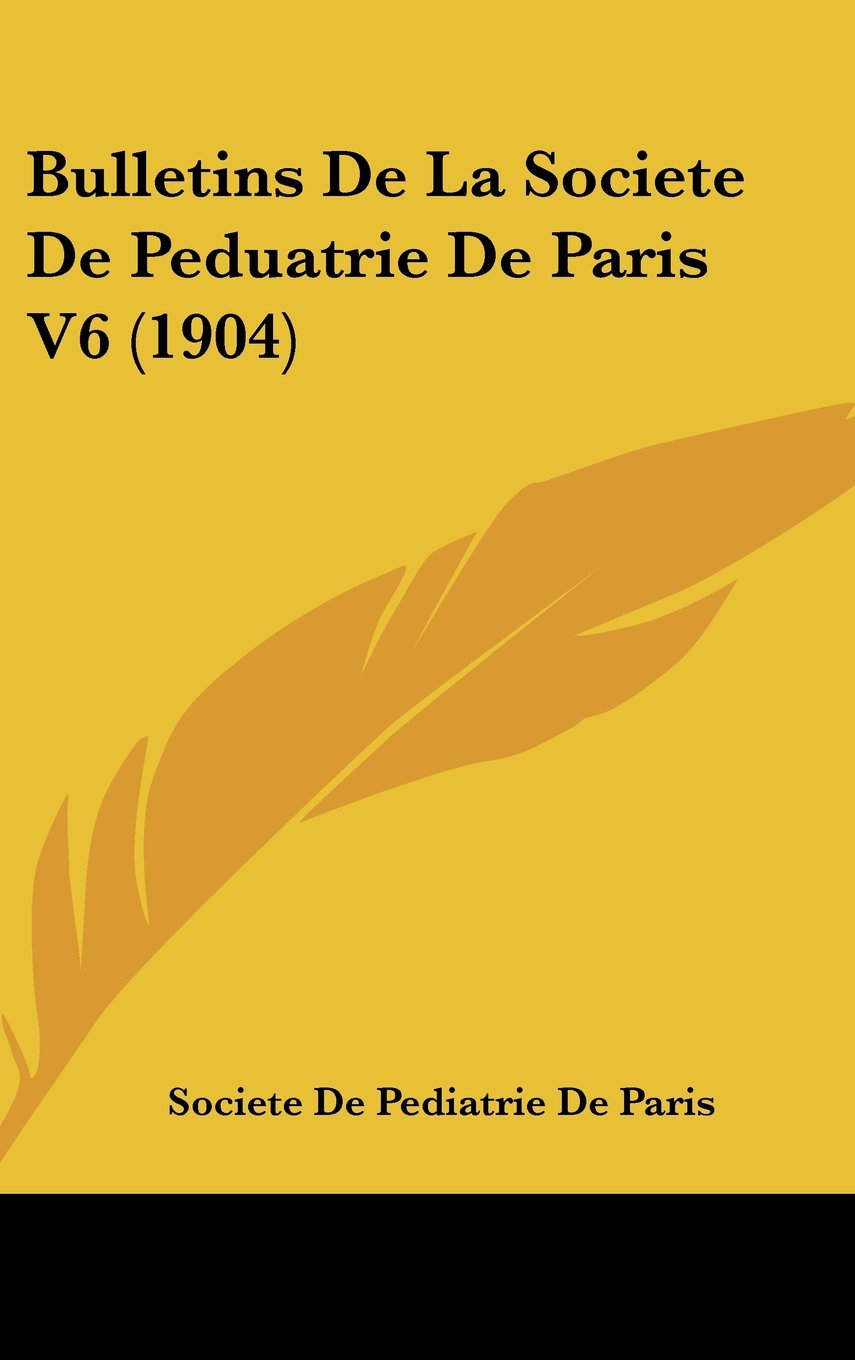Bulletins De La Societe De Peduatrie De Paris V6 (1904) Books