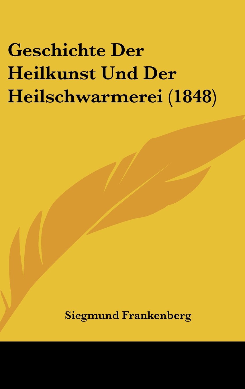 Geschichte Der Heilkunst Und Der Heilschwarmerei (1848) Contemporary literature