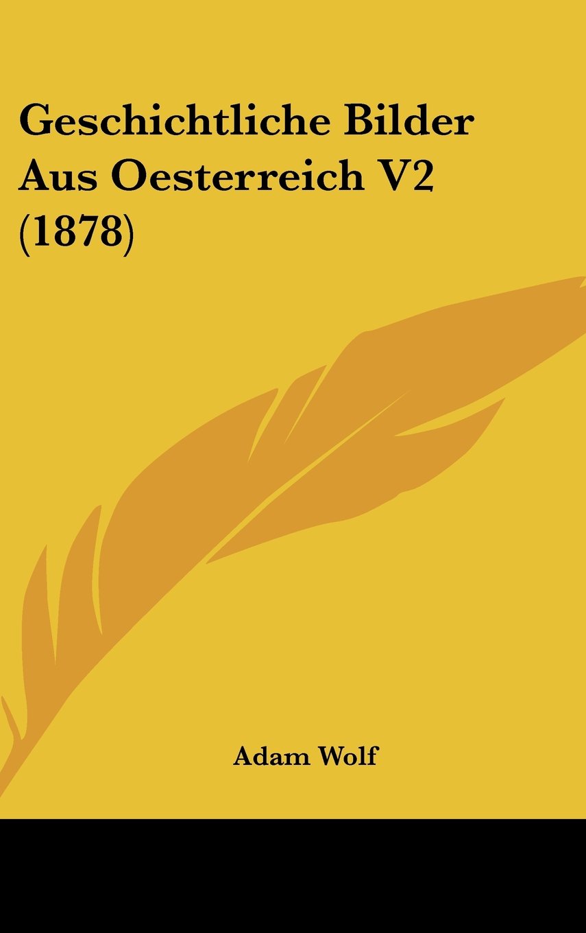 Geschichtliche Bilder Aus Oesterreich V2 (1878) Books