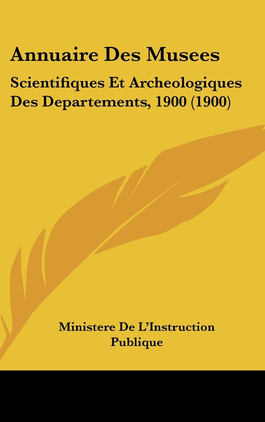 Annuaire Des Musees: Scientifiques Et Archeologiques Des Departements, 1900 (1900) Books