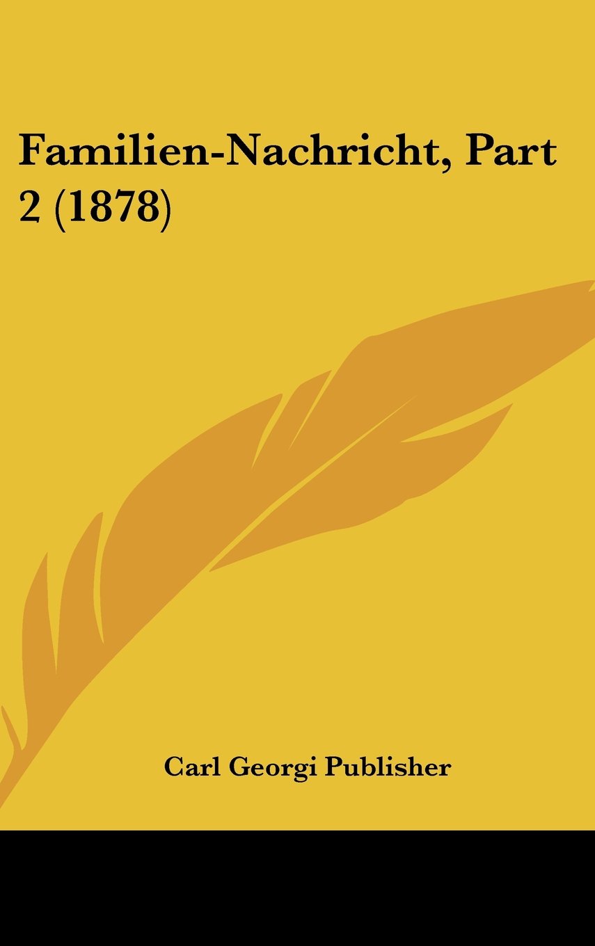 Familien-Nachricht, Part 2 (1878) Books