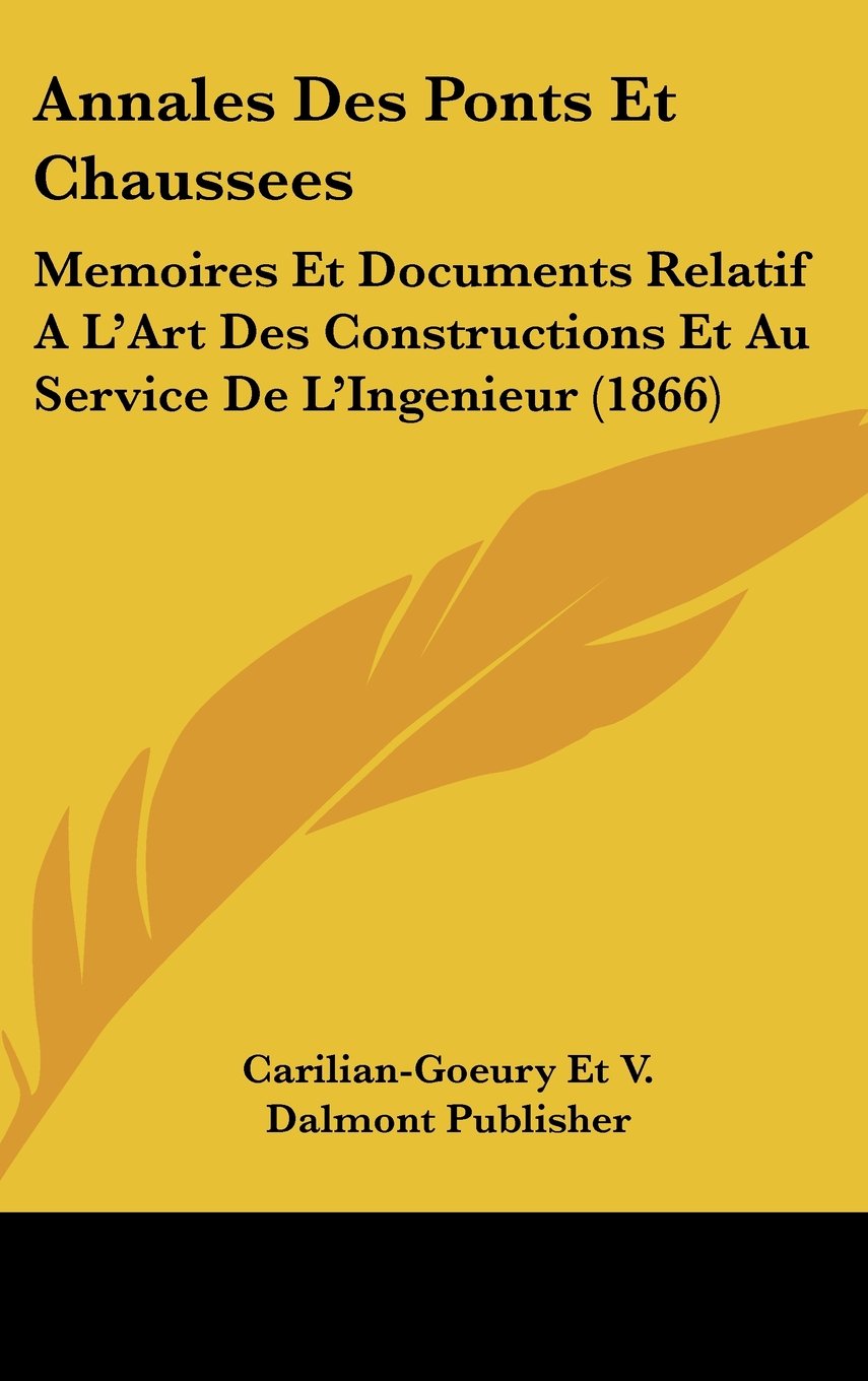 Annales Des Ponts Et Chaussees: Memoires Et Documents Relatif A L'Art Des Constructions Et Au Service De L'Ingenieur (1866) Contemporary literature