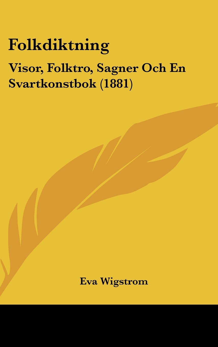Folkdiktning: Visor, Folktro, Sagner Och En Svartkonstbok (1881) Books