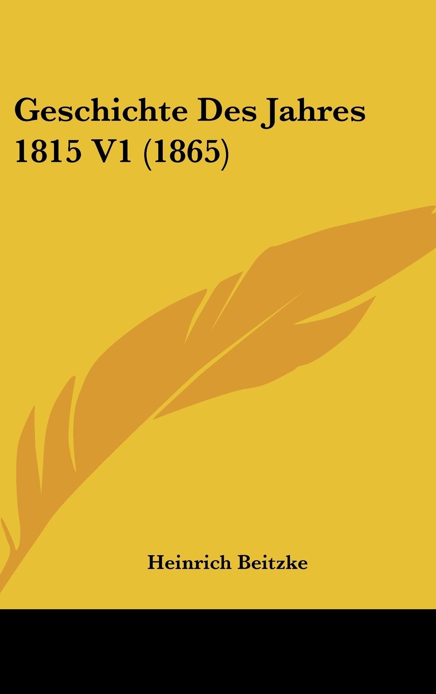 Geschichte Des Jahres 1815 V1 (1865) Contemporary literature