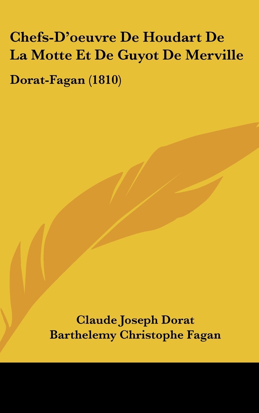 Chefs-D'oeuvre De Houdart De La Motte Et De Guyot De Merville: Dorat-Fagan (1810) Contemporary literature