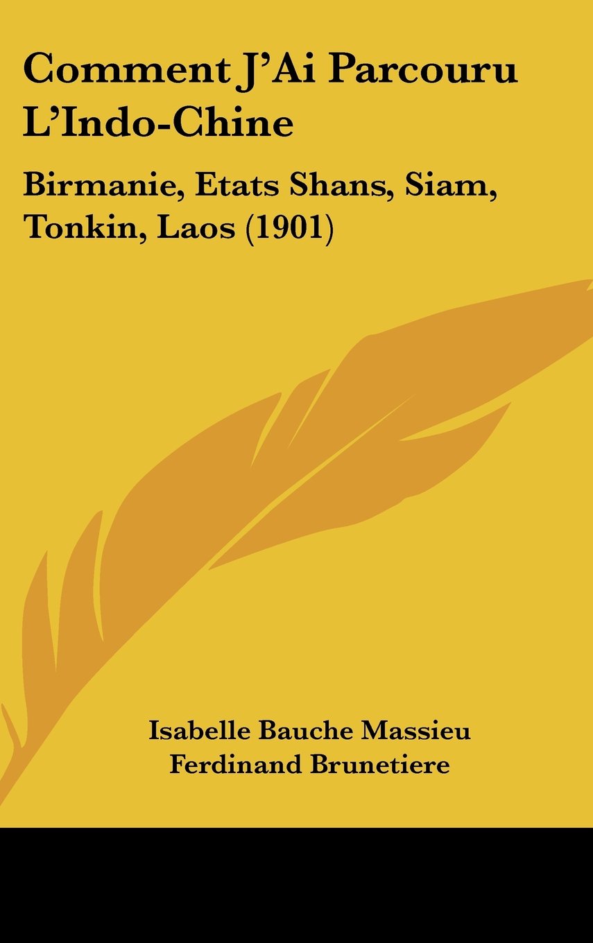 Comment J'Ai Parcouru L'Indo-Chine: Birmanie, Etats Shans, Siam, Tonkin, Laos (1901) Books