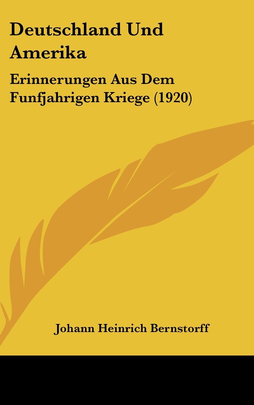 Deutschland Und Amerika: Erinnerungen Aus Dem Funfjahrigen Kriege (1920) Books