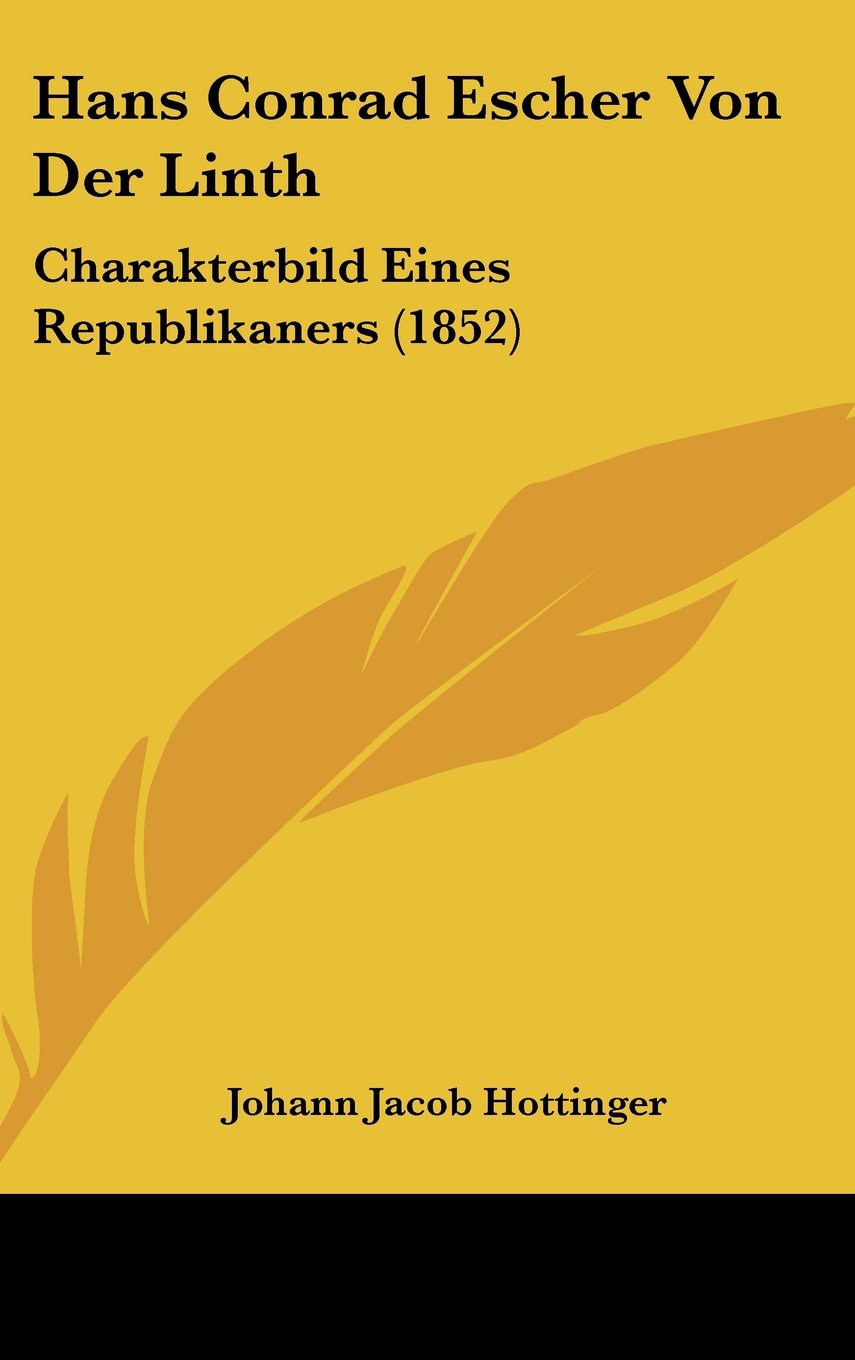 Hans Conrad Escher Von Der Linth: Charakterbild Eines Republikaners (1852) Books
