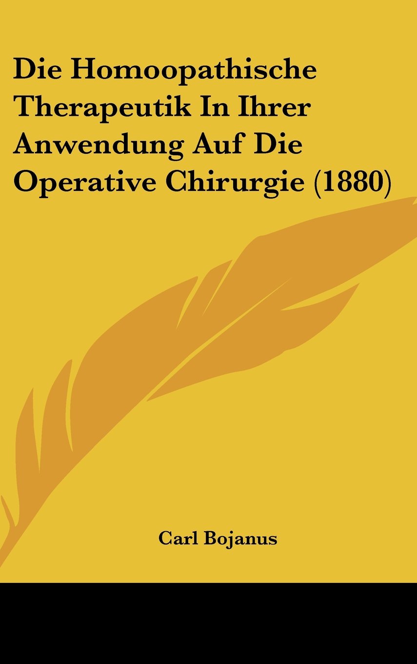 Die Homoopathische Therapeutik In Ihrer Anwendung Auf Die Operative Chirurgie (1880) Books