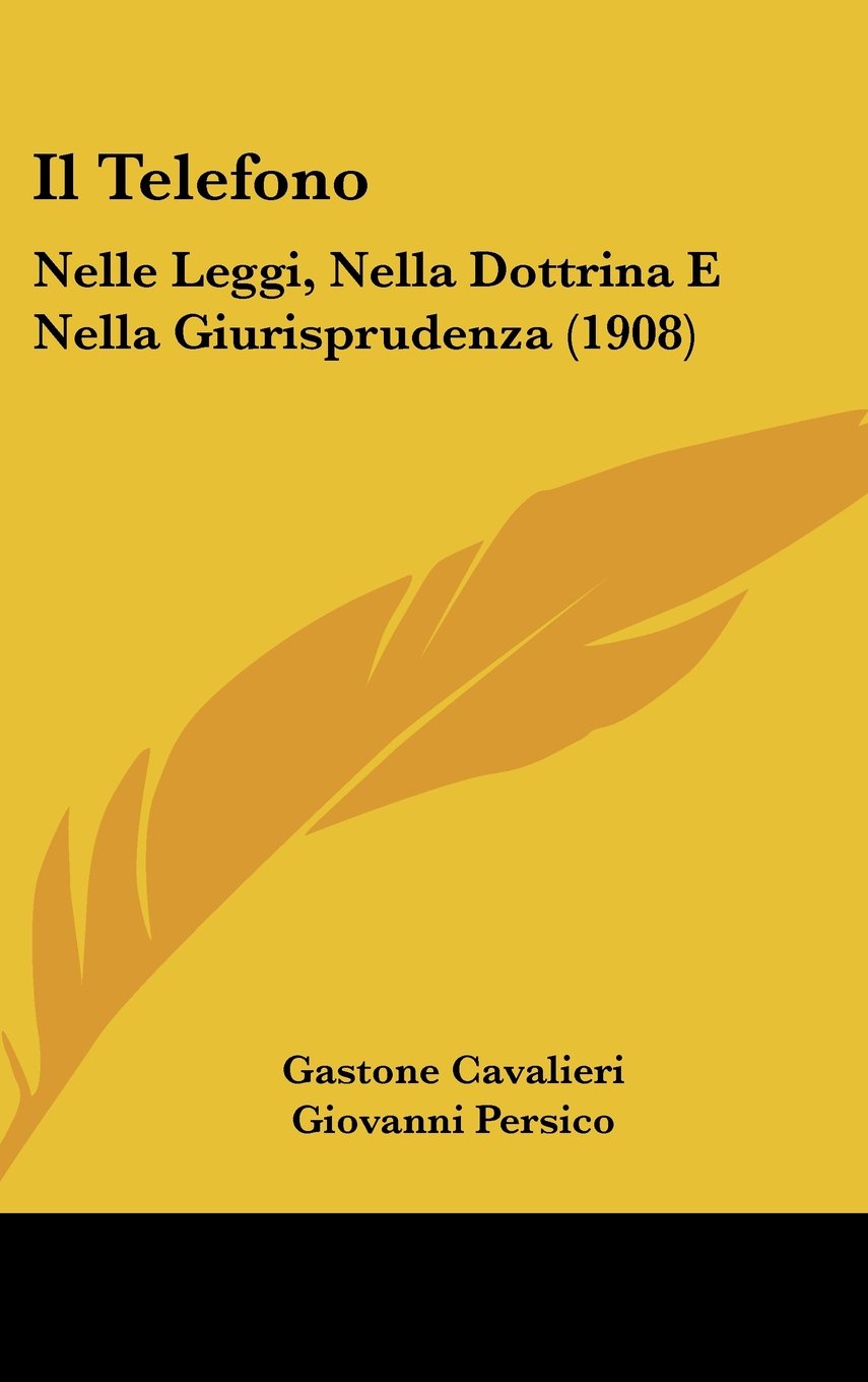 Il Telefono: Nelle Leggi, Nella Dottrina E Nella Giurisprudenza (1908) Books