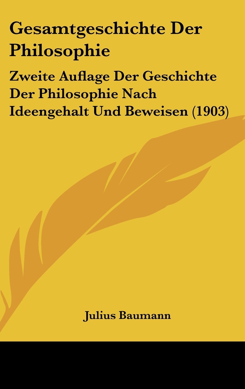 Gesamtgeschichte Der Philosophie: Zweite Auflage Der Geschichte Der Philosophie Nach Ideengehalt Und Beweisen (1903) Contemporary literature