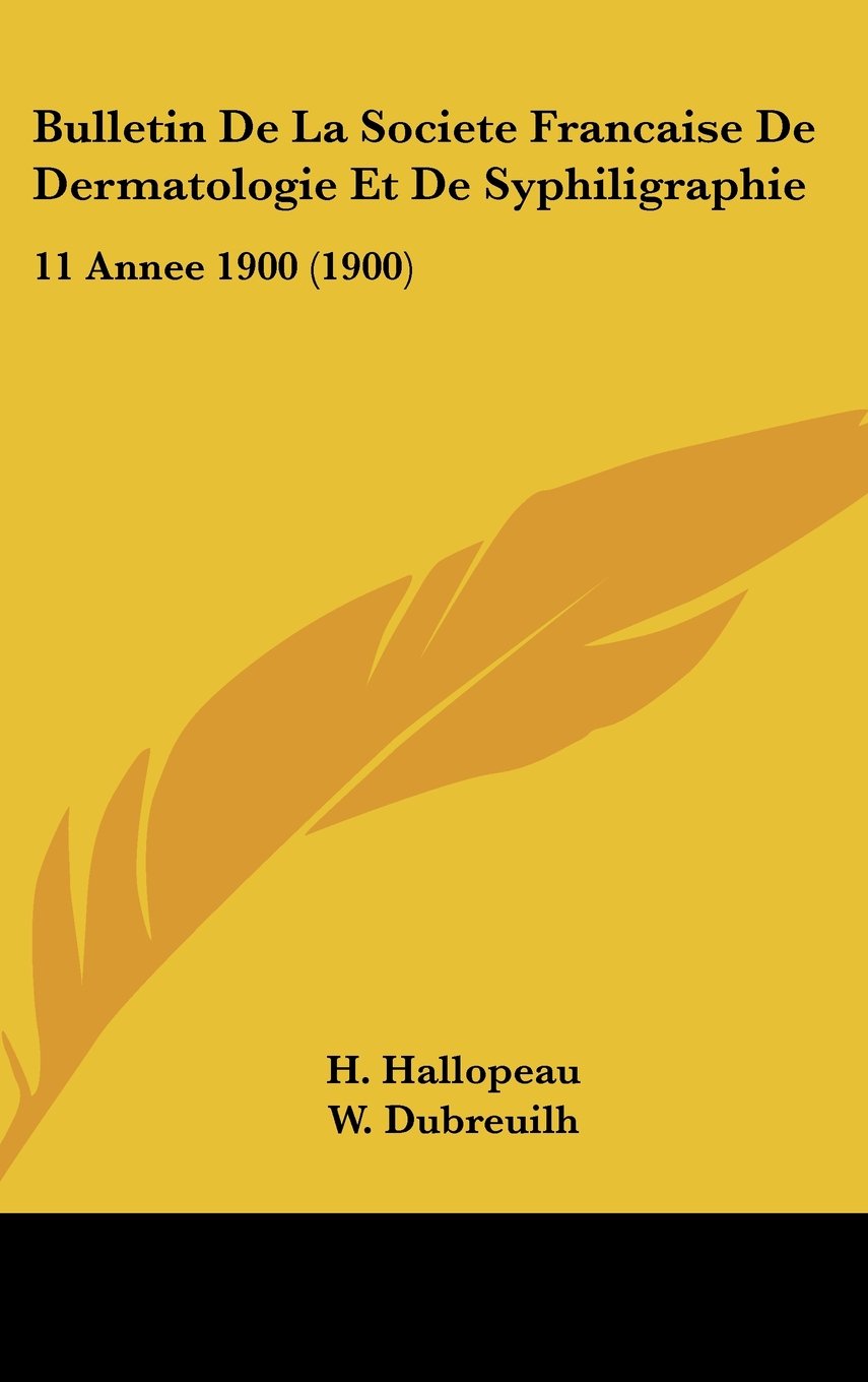 Bulletin De La Societe Francaise De Dermatologie Et De Syphiligraphie: 11 Annee 1900 (1900) Books