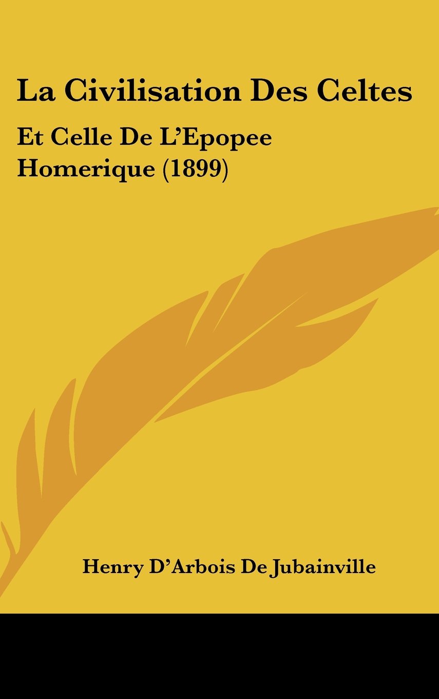 La Civilisation Des Celtes: Et Celle De L'Epopee Homerique (1899) Books