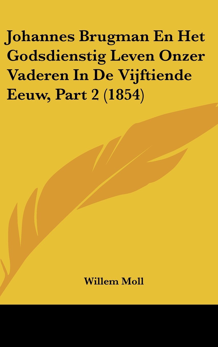 Johannes Brugman En Het Godsdienstig Leven Onzer Vaderen In De Vijftiende Eeuw, Part 2 (1854) Books