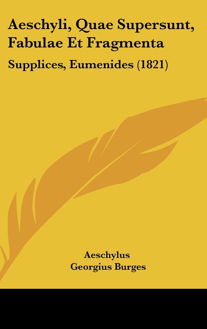 Aeschyli, Quae Supersunt, Fabulae Et Fragmenta: Supplices, Eumenides (1821) Books