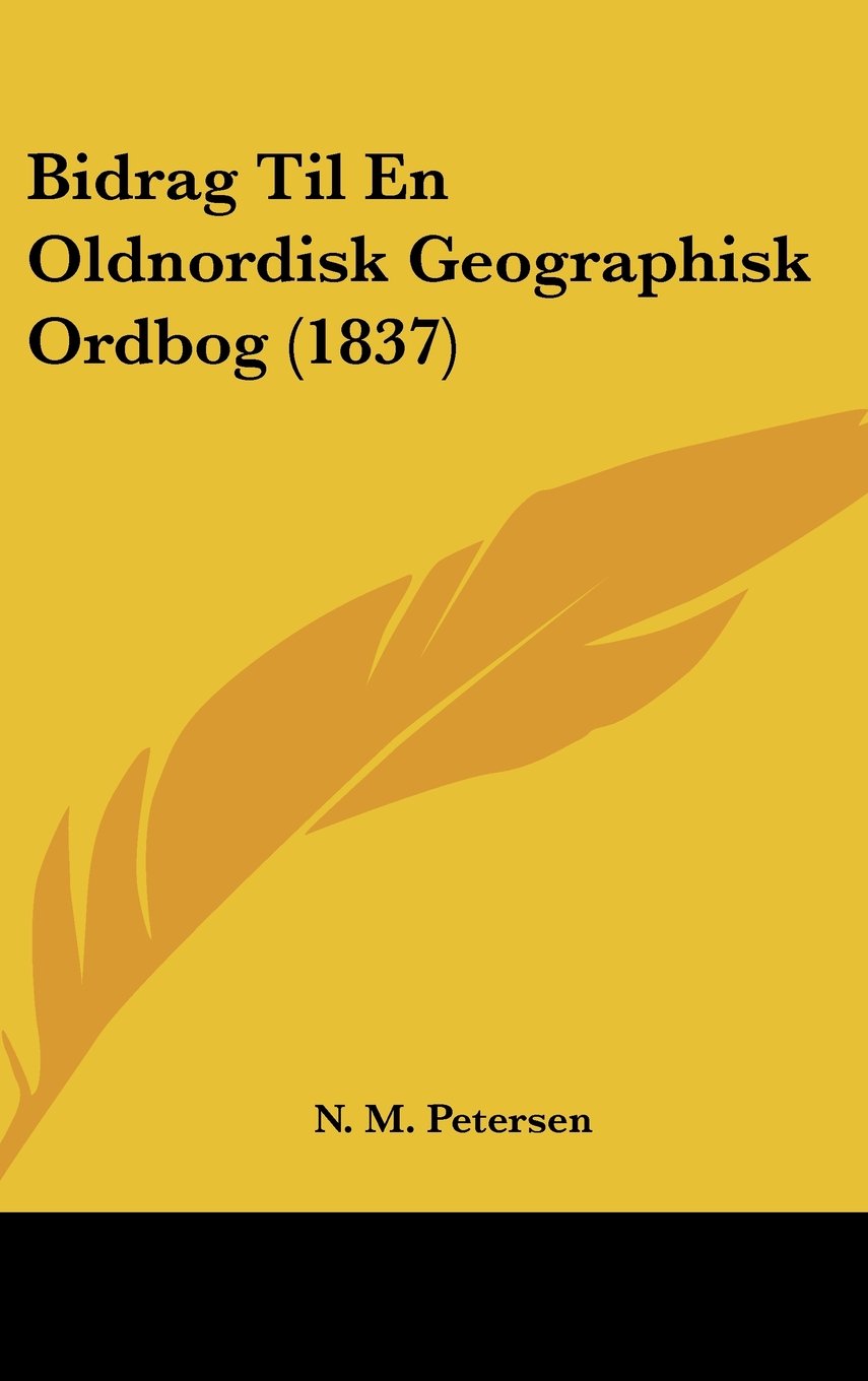 Bidrag Til En Oldnordisk Geographisk Ordbog (1837) Books