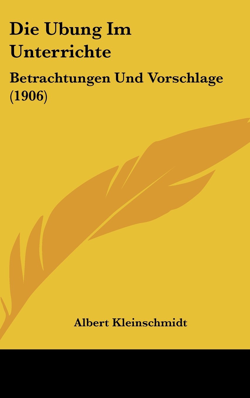 Die Ubung Im Unterrichte: Betrachtungen Und Vorschlage (1906) Books
