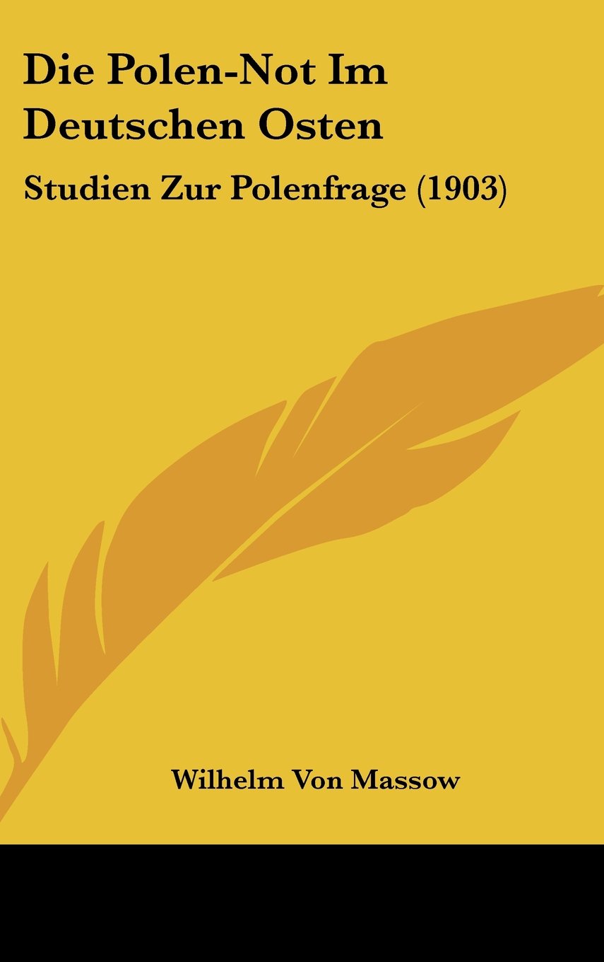 Die Polen-Not Im Deutschen Osten: Studien Zur Polenfrage (1903) Contemporary literature